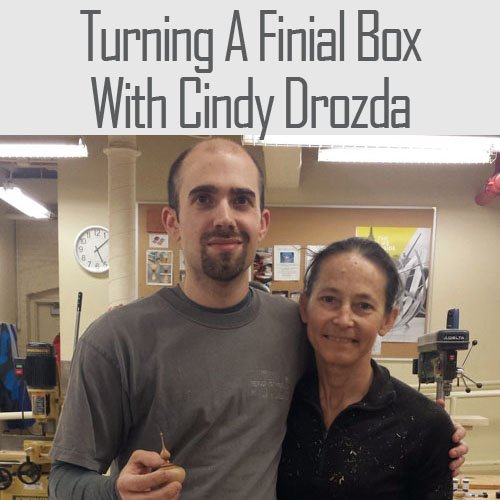Turning A Finial Box With Cindy Drozda